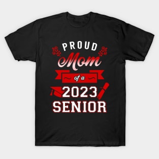 Proud Mom of a 2023 Senior. Class of 2023 Graduate. T-Shirt